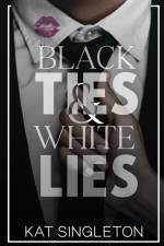 Black Ties and White Lies af Kat Singleton