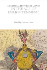 A Cultural History of Money in the Age of Enlightenment af Christine Desan