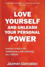 Love Yourself and Unleash Your Personal Power af Jazmin Gonzalez