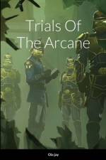 Trials of the Arcane af Ola Jay