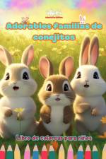 Adorables familias de conejitos - Libro de colorear para niños - Escenas creativas de familias de conejos entrañables af Colorful Fun Editions