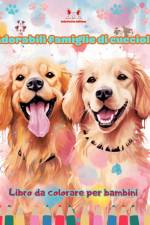 Adorabili famiglie di cuccioli - Libro da colorare per bambini - Scene creative di affettuose famiglie di cani af Colorful Fun Editions