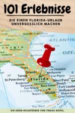 101 Erlebnisse, die einen Florida-Urlaub unvergesslich machen af Tobias Niepel