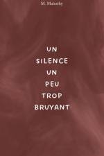 Un silence un peu trop bruyant af M. Malesthy