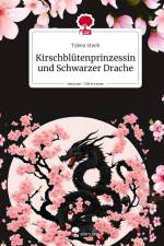 Kirschblütenprinzessin und Schwarzer Drache. Life is a Story - story.one af Tabea Steeb