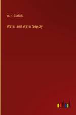 Water and Water Supply af W. H. Corfield