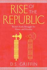 Rise of the Republic af D. S. Griffin