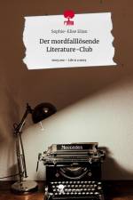 Der mordfalllösende Literature-Club. Life is a Story - story.one af Sophie-Elise Elian