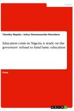Education crisis in Nigeria. A study on the governors' refusal to fund basic education af Timothy Okpeku