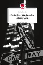 Zwischen Welten der Akzeptanz. Life is a Story - story.one af Luisa Boenig