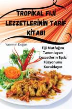 TROP¿KAL FIJ¿ LEZZETLER¿N¿N TAR¿F K¿TABI af Yasemin Do¿an