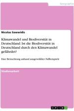 Klimawandel und Biodiversität in Deutschland. Ist die Biodiversität in Deutschland durch den Klimawandel gefährdet? af Nicolas Sawwidis
