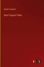 Semi-Tropical Trifles af Herbert Compton