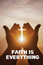 Faith is everything af Catherine Black