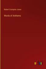 Words of Anthems af Robert Crompton Jones