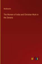 The Women of India and Christian Work in the Zenana af Weitbrecht