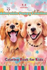 Adorable Puppy Families - Coloring Book for Kids - Creative Scenes of Endearing and Playful Dog Families af Colorful Fun Editions