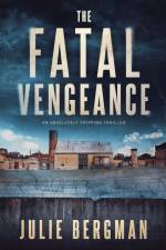 The Fatal Vengeance af Julie D Bergman