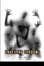 Unveiling Shadows af Ola Jay