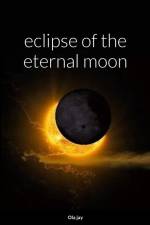 Eclipse of the Eternal Moon af Ola Jay