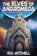 The Elves of Andromeda (Imperium Chronicles, Book 5) af W. H. Mitchell