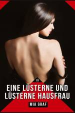 Eine lüsterne und lüsterne Hausfrau af Mia Graf
