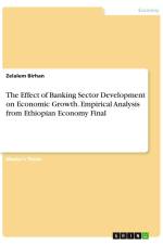 The Effect of Banking Sector Development on Economic Growth. Empirical Analysis from Ethiopian Economy Final af Zelalem Birhan