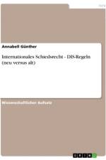 Internationales Schiedsrecht - DIS-Regeln (neu versus alt) af Annabell Günther