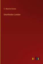 Unorthodox London af C. Maurice Davies