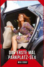 Das erste Mal Parkplatz-Sex af Mia Graf