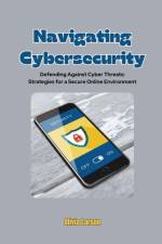 Navigating Cybersecurity af Olivia Larson