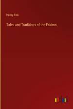 Tales and Traditions of the Eskimo af Henry Rink