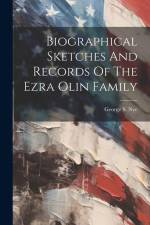 Biographical Sketches And Records Of The Ezra Olin Family