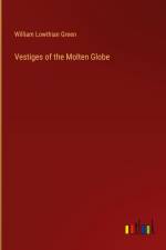 Vestiges of the Molten Globe af William Lowthian Green