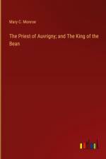 The Priest of Auvrigny; and The King of the Bean af Mary C. Monroe
