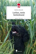 Lorbas, mein Seelenhund. Life is a Story - story.one af Kathrin Ahrendt