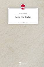 liebe die Liebe. Life is a Story - story.one af Buse Keskin