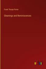 Gleanings and Reminiscences af Frank Thorpe Porter