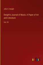 Dwight's Journal of Music, A Paper of Art and Literature