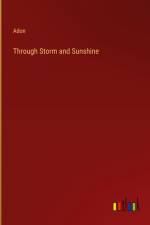 Through Storm and Sunshine af Adon