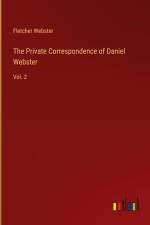 The Private Correspondence of Daniel Webster af Fletcher Webster