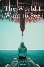 The World I Want to see af Devajit Bhuyan