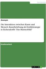 Die Interaktion zwischen Kunst und Mensch. Kunstbelebung als Erzählstrategie in Eichendorffs 