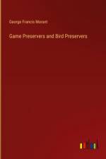 Game Preservers and Bird Preservers af George Francis Morant