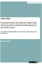 Kompaktseminar für pflegende Angehörige in Bezug auf die optimale Ernährungsweise für Senior*innen af Celina Glück