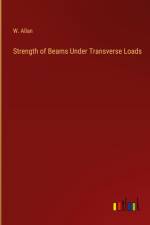 Strength of Beams Under Transverse Loads af W. Allan