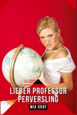Lieber Professor Perversling af Mia Graf