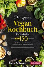 Das große Vegan Kochbuch für Berufstätige! Inklusive 14 Tage Ernährungsplan und Ernährungsratgeber! 1. Auflage af Daike Rothbach
