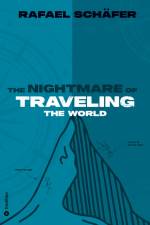 THE NIGHTMARE OF TRAVELING THE WORLD af Rafael Schäfer