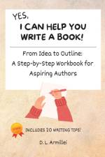 Yes, I Can Help You Write A Book! af D. L. Armillei